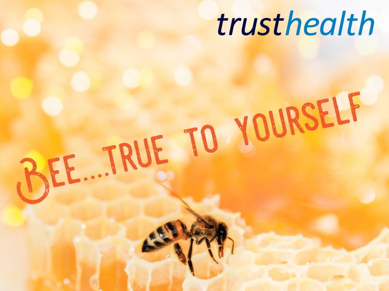 Bee…….true to yourself