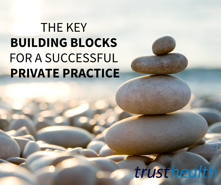 The Building Blocks for a Successful Private Practice