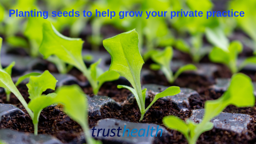 Planting seeds to help with growing your private practice