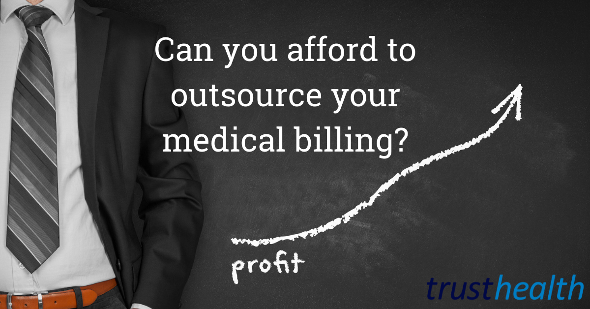 Can you afford to outsource your medical billing?