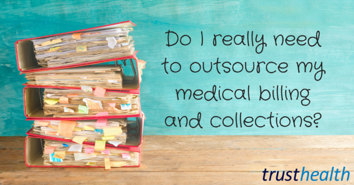 Do I really need to outsource my medical billing?